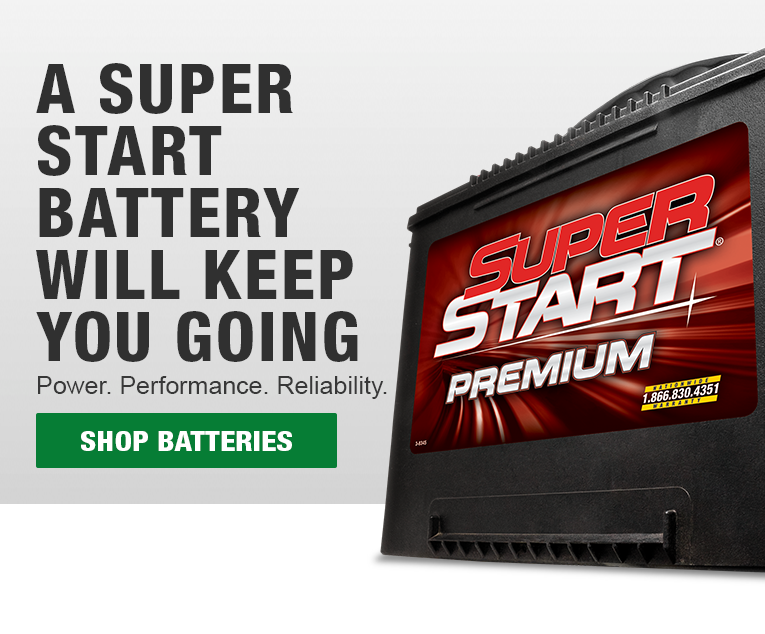 A Super Start Battery Will Keep You Going. Power. Performance. Reliability. Shop Batteries